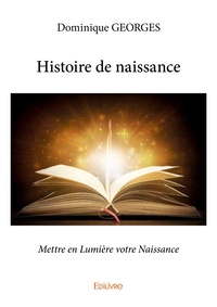 Dominique Georges - Histoire de naissance - Mettre en Lumière votre Naissance.
