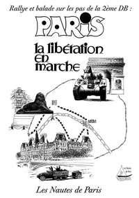 Dominique Germond et Christine Levisse-Touzé - Paris, la Libération en marche, édition 2020, sur les pas de la 2e Division blindée - Rallye et balade sur les pas de la 2e DB.
