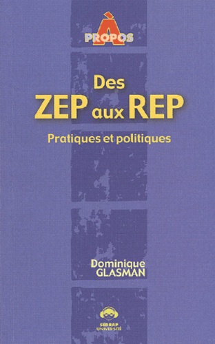 Dominique Glasman - Des Zep Aux Rep. Pratiques Et Politiques.