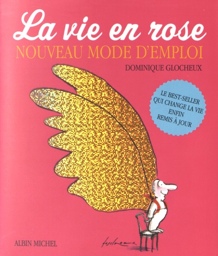 Dominique Glocheux - La vie en rose - Nouveau mode d'emploi.