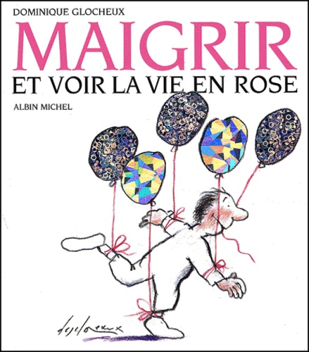 Dominique Glocheux - Maigrir Et Voir La Vie En Rose.