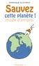 Dominique Glocheux - "Sauvez cette planète !" Mode d'emploi - 512 gestes simples et attitudes douces pour agir.