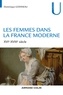 Dominique Godineau - Les femmes dans la France moderne - XVIe-XVIIIe siècle.