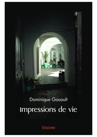 Dominique Gouault - Impressions de vie.