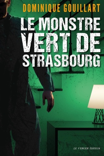 Le monstre vert de Strasbourg. Une enquête de Ira Hope