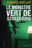 Dominique Gouillart - Le monstre vert de Strasbourg - Une enquête de Ira Hope.
