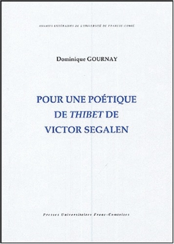 Dominique Gournay - Pour une poétique de Thibet de Victor Segalen.