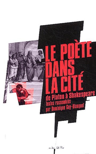 Dominique Goy-Blanquet et  Collectif - Le poète dans la cité - De Platon à Shakespeare.