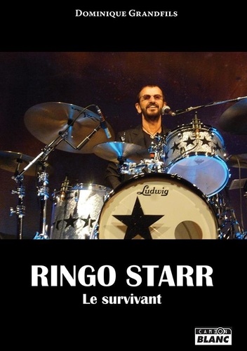 Dominique Grandfils - Ringo Starr - Le survivant.