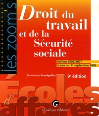 Dominique Grandguillot - Droit du travail et de la Sécurité sociale - Edition 2006-2007 à jour au 1er septembre 2006.