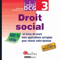 Dominique Grandguillot - Droit social DCG 3 - 42 fiches de cours avec applications corrigées pour réussir votre épreuve.