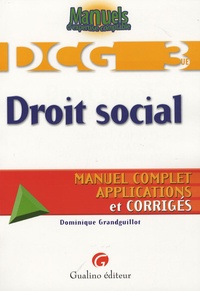Dominique Grandguillot - Droit social DCG3 - Manuel complet, applications et corrigés.