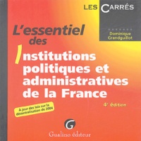 Dominique Grandguillot - L'essentiel des Institutions politiques et administratives de la France.