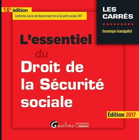 L'essentiel du droit de la Sécurité sociale  Edition 2017