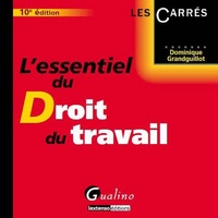 Dominique Grandguillot - L'essentiel du droit du travail.