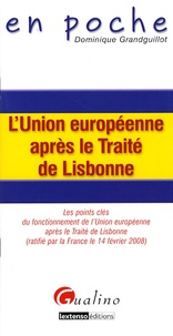 Dominique Grandguillot - L'Union européenne après le Traité de Lisbonne.