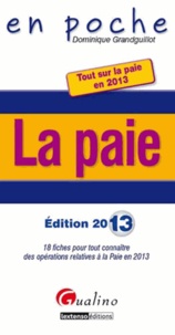 Dominique Grandguillot - La paie - 18 fiches pour tout connaître des opérations relatives à la paie en 2013.
