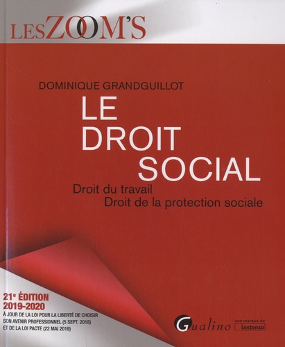 Le droit social. Droit du travail ; Droit de la protection sociale  Edition 2019-2020