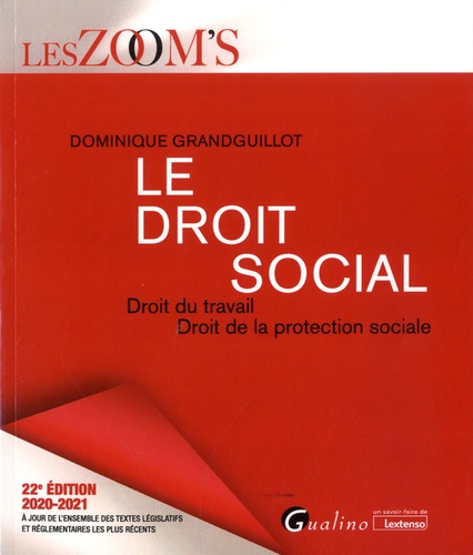 Le droit social. Droit du travail, Droit de la protection sociale  Edition 2020-2021