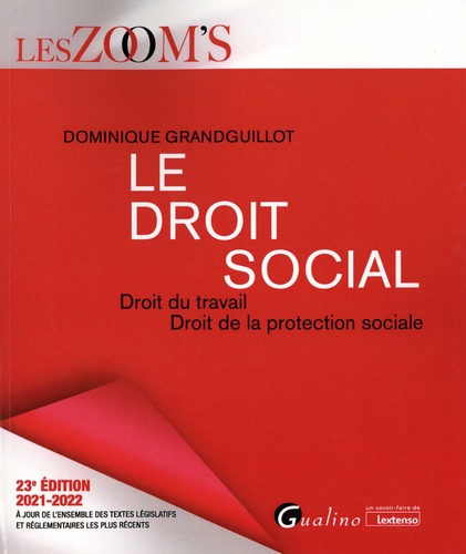 Dominique Grandguillot - Le droit social - Droit du travail, Droit de la protection sociale.