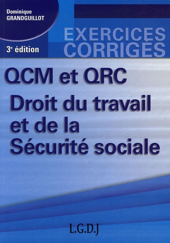 Dominique Grandguillot - QCM et QRC Droit du travail et de la Sécurité sociale.