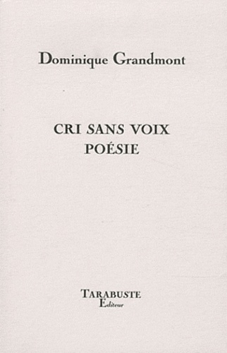 Dominique Grandmont - Cri sans voix poésie.