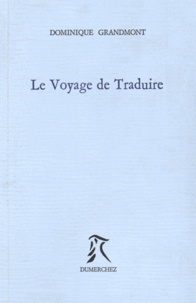 Dominique Grandmont - Le voyage de traduire.
