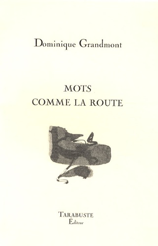 Dominique Grandmont - Mots comme la route.