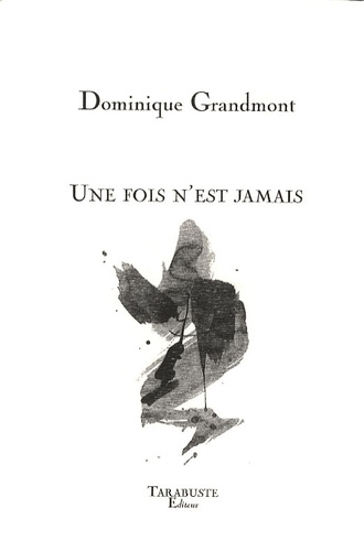 Dominique Grandmont - Une fois n'est jamais.