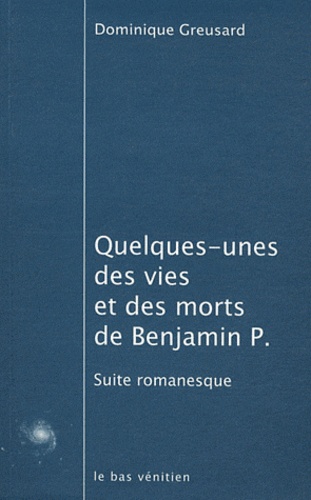 Quelques-unes des vies et des morts de Benjamin P.. Suite romanesque