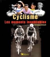 Dominique Grimault - Cyclisme - Les moments inoubliables.