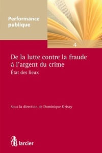 Dominique Grisay - De la lutte contre la fraude à l'argent du crime - Etat des lieux.