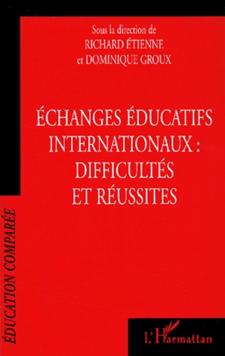 Dominique Groux - Echanges éducatifs internationaux : difficultés et réussites.