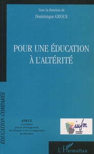 Dominique Groux - Pour Une Education A L'Alterite.