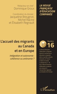 Dominique Groux et Jacqueline Breugnot - Raisons, comparaisons, éducations N° 16, mai 2018 : L'accueil des migrants au Canada et en Europe - Intégration et autonomie : cohérence ou antinomie ?.