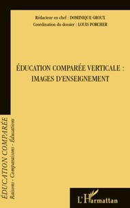 Dominique Groux et Louis Porcher - Raisons, comparaisons, éducations N° 7, Octobre 2011 : Education comparée verticale : images d'enseignement.