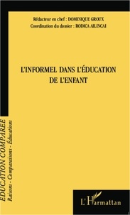 Dominique Groux et Rodica Ailincai - Raisons, comparaisons, éducations N° 8, Juillet 2012 : L'informel dans l'éducation de l'enfant.