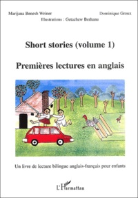 Dominique Groux et Marijana Benesh Weimer - Short stories : Premières lectures en Anglais - Volume 1.