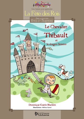 Le chevalier Thibault et le dragon Sinistro. Livre + coloriages