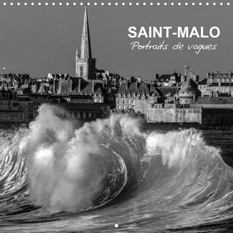 CALVENDO Places  Saint-Malo Portraits de vagues (Calendrier mural 2020 300 × 300 mm Square). Les grandes marées du pays de Saint-Malo (Calendrier mensuel, 14 Pages )