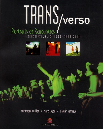 Dominique Guillot - Trans/verso - Portraits de rencontres, Transmusicales 1999-2000-2001.