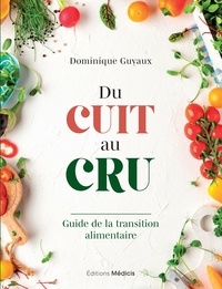 Dominique Guyaux - Du cuit au cru - Guide de la transition alimentaire.