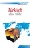 Türkisch ohne mühe (livre seul) 1e édition