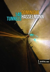 Dominique Hasselmann - 140 tunnels - quand twitter aide à traverser souterrains, montagnes et souvenirs....