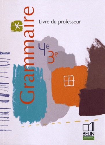Dominique Haubert et Eric Pellet - Grammaire 4e 3e - Livre du professeur.
