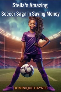  DOMINIQUE HAYNES - Stella's Amazing Soccer Saga in Saving Money.