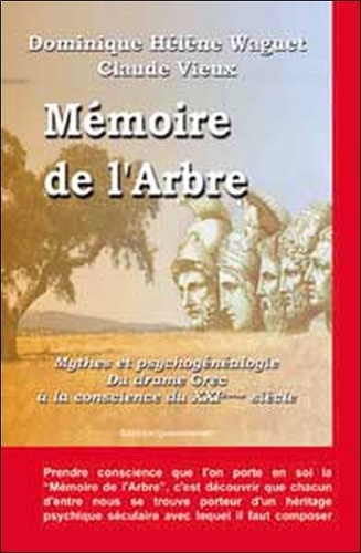 Dominique-Hélène Waguet et Claude Vieux - Mémoire de l'arbre - Mythes et psychogénéalogie, du drame grec à la conscience du XXIe siècle.