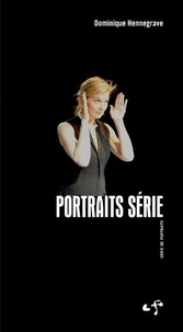 Dominique Hennegrave - Portraits Série.