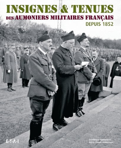 Dominique Henneresse et Marie-Claude Henneresse - Insignes & tenues des aumôniers militaires français depuis 1852.