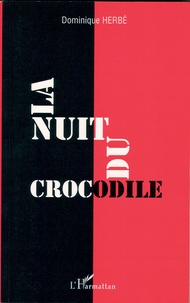 Dominique Herbé - La nuit du crocodile.